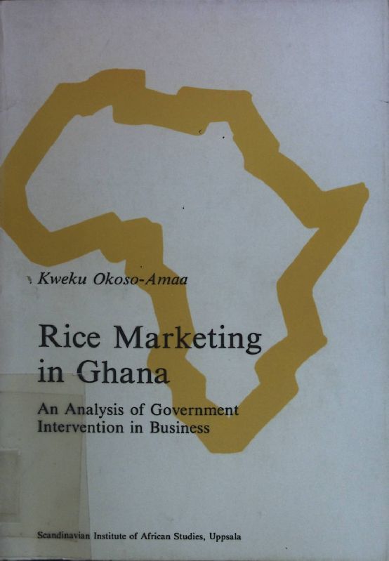 Rice Marketing in Ghana: An Analysis of Government Intervention in Business
