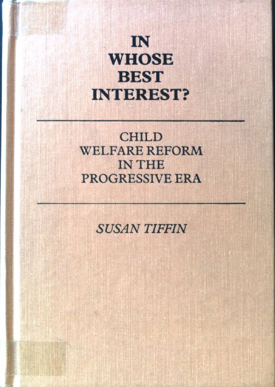 In whose best interest? Child welfare reform in the progressive era