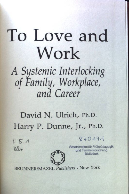To Love and Work. A Systemic Interlocking of Family, Workplace, and Career