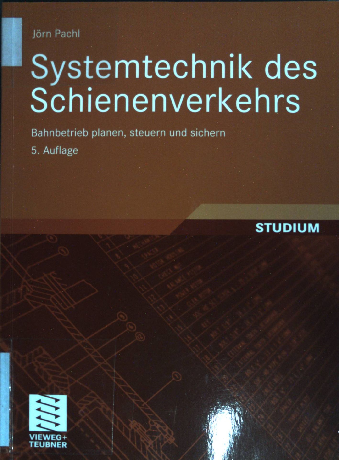 Systemtechnik des Schienenverkehrs: Bahnbetrieb planen, steuern und sichern
