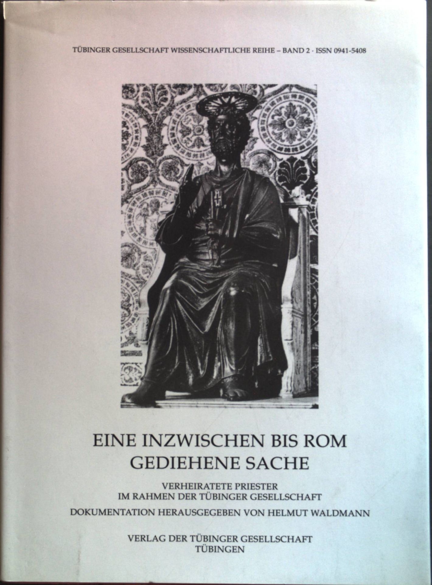 Eine inzwischen bis Rom gediehene Sache : verheiratete Priester im Rahmen der Tübinger Gesellschaft - Dokumentation
