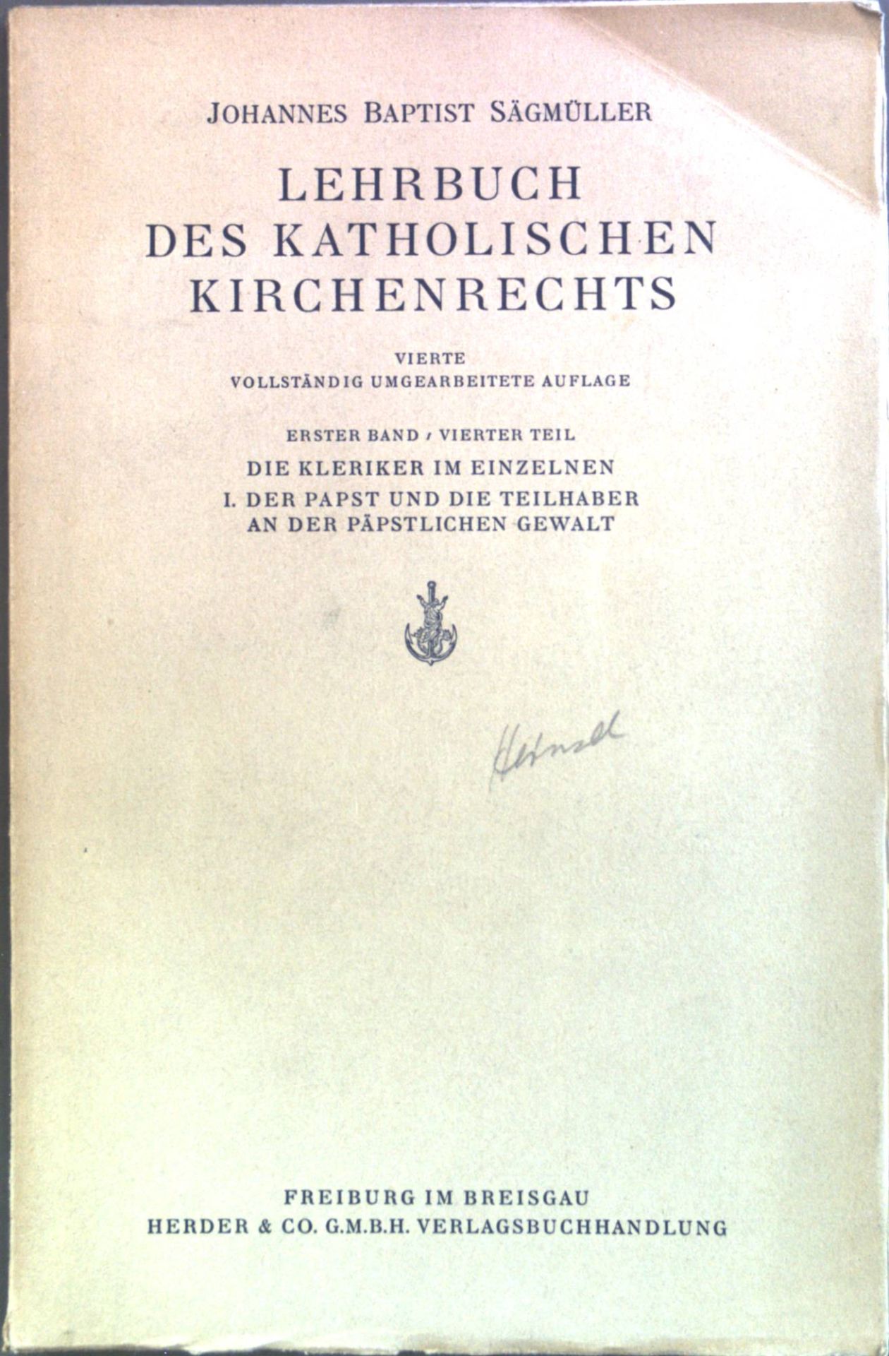 Lehrbuch des katholischen Kirchenrechts: 1. Band/ 4.Teil - Die Kleriker im Einzelnen - 1. der Papst und die Teilhaber an der päpstlichen Gewalt