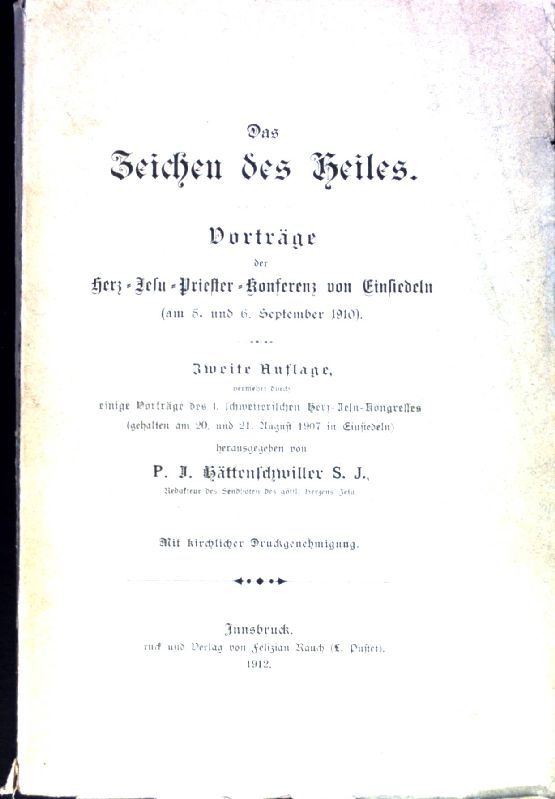 Das Zeichen des Heiles: Vorträge der Herz-Jesu-Priester-Konferenz von Einsiedeln (am 5. und 6. September 1910)