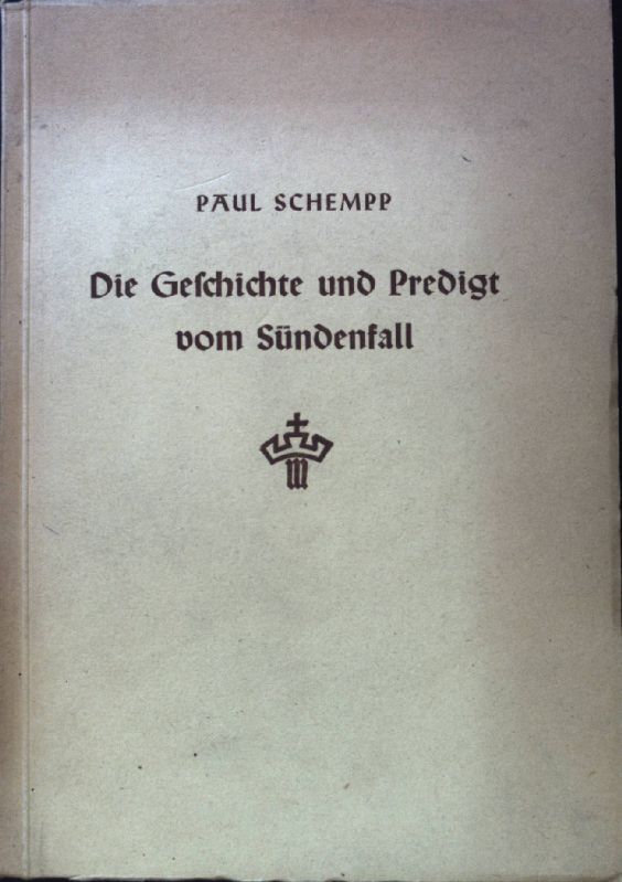 Die Geschichte und Predigt vom Sündenfall: 1. Mose 3 aufs neue ausgelegt