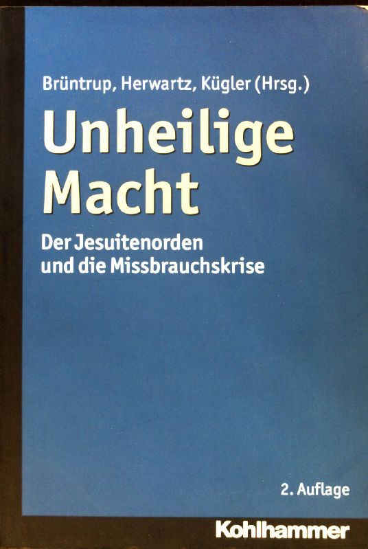 Unheilige Macht : der Jesuitenorden und die Missbrauchskrise
