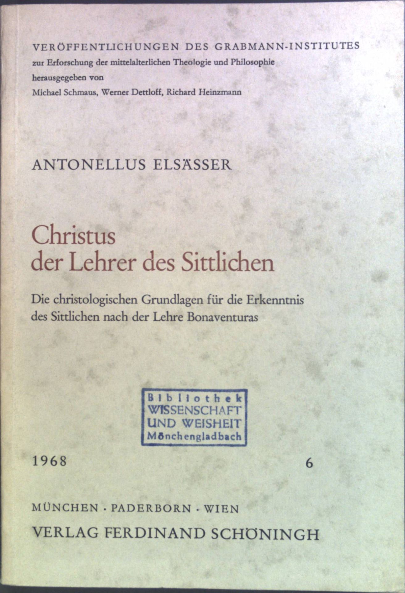 Christus der Lehrer des Sittlichen: Die christologischen Grundlagen für die Erkenntnis des Sittlichen nach der Lehre Bonaventuras