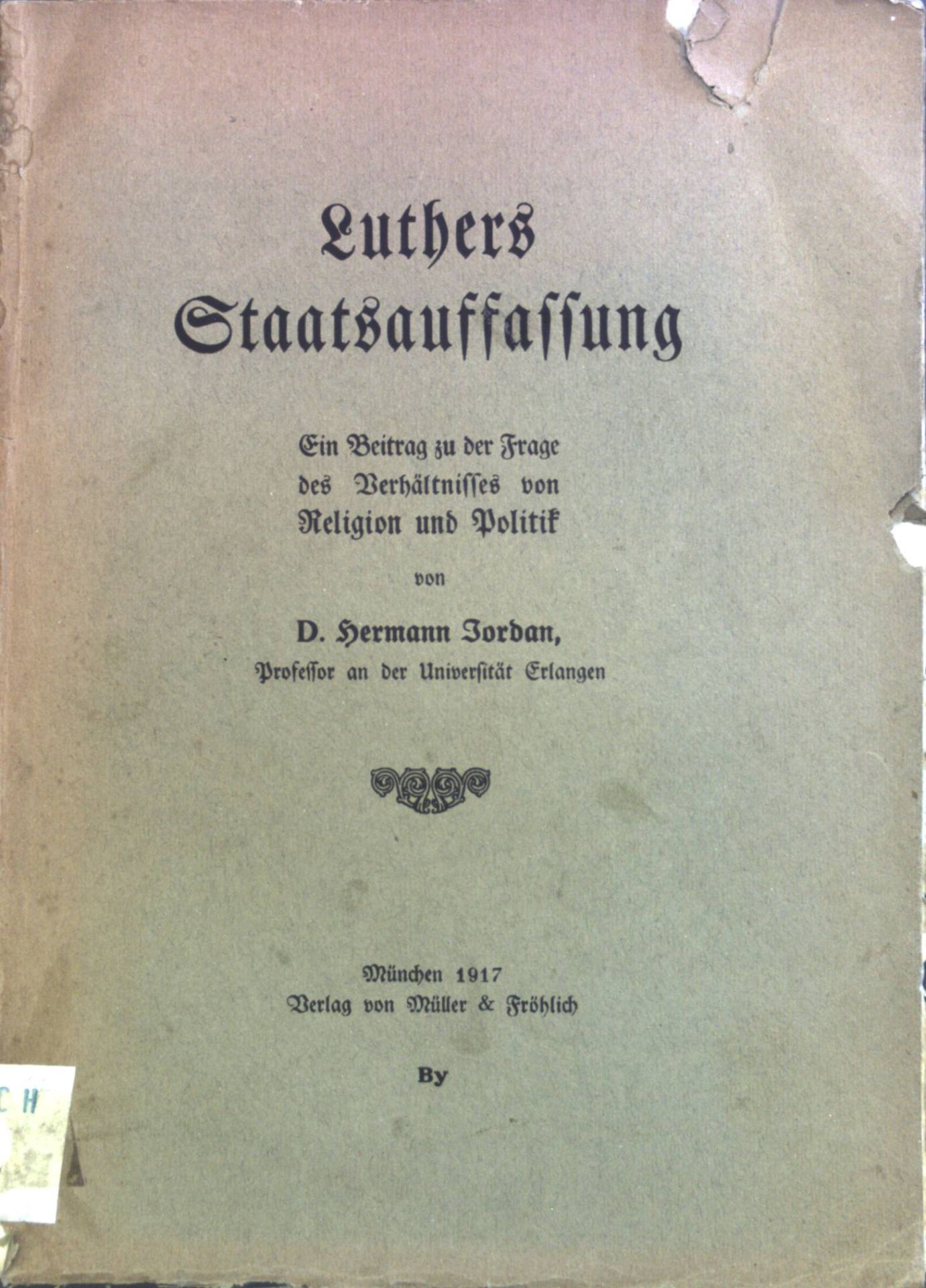 Luthers Staatsauffassung : Ein Beitrag zu der Frage des Verhältnisses von Religion und Politik