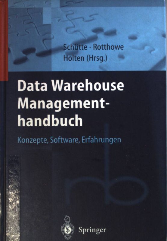 Data-warehouse-Managementhandbuch : Konzepte, Software, Erfahrungen