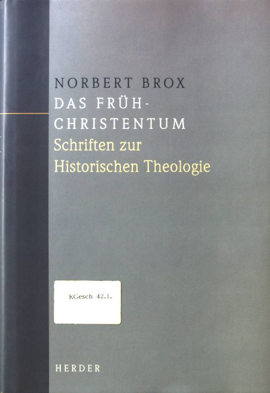 Das Frühchristentum : Schriften zur historischen Theologie