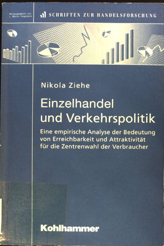 Einzelhandel und Verkehrspolitik : eine empirische Analyse der Bedeutung von Erreichbarkeit und Attraktivität für die Zentrenwahl der Verbraucher
