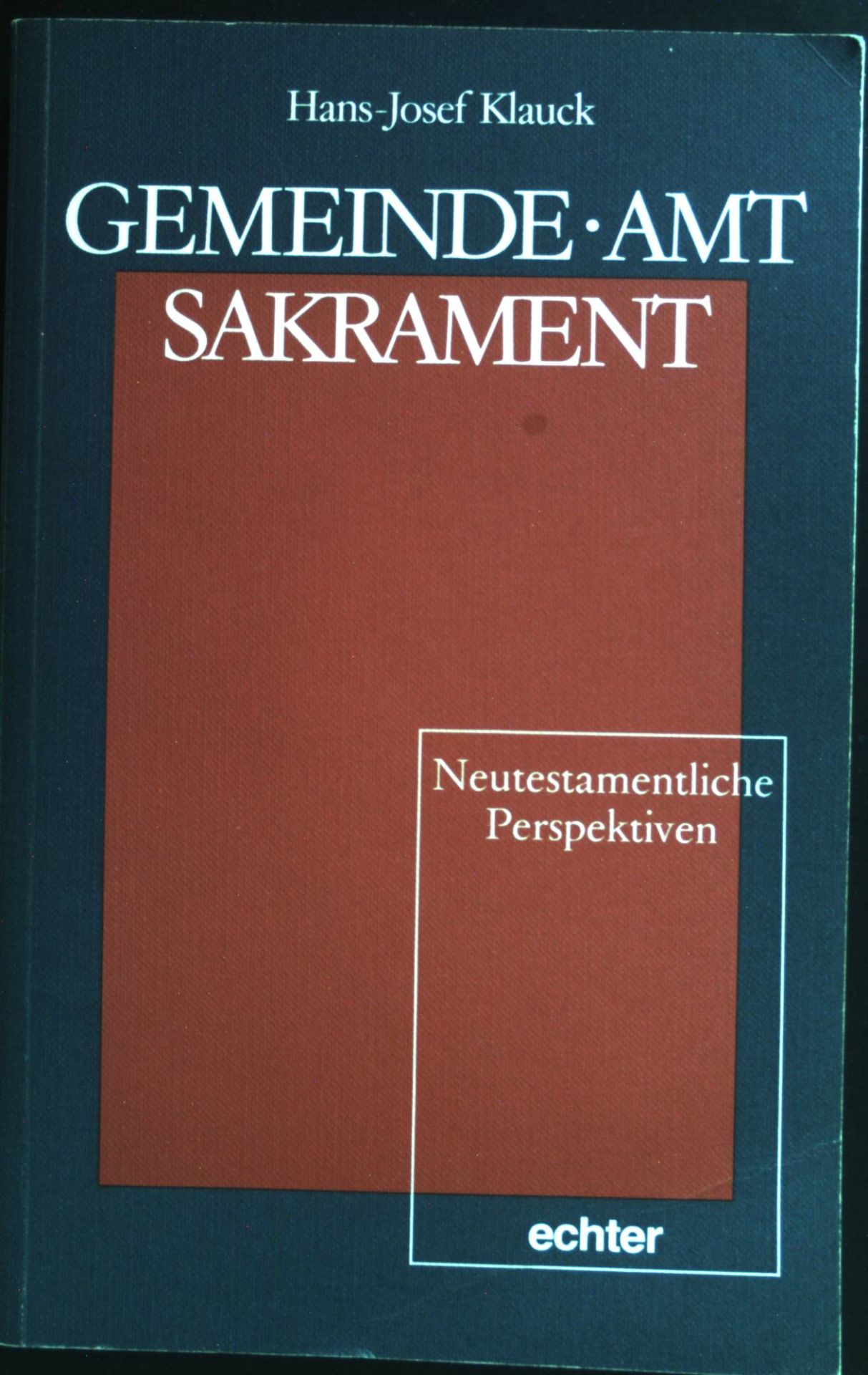 Neutestamentliche Perspektiven - Gemeinde - Amt - Sakrament