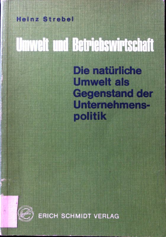 Umwelt und Betriebswirtschaft : d. natürl. Umwelt als Gegenstand d. Unternehmenspolitik