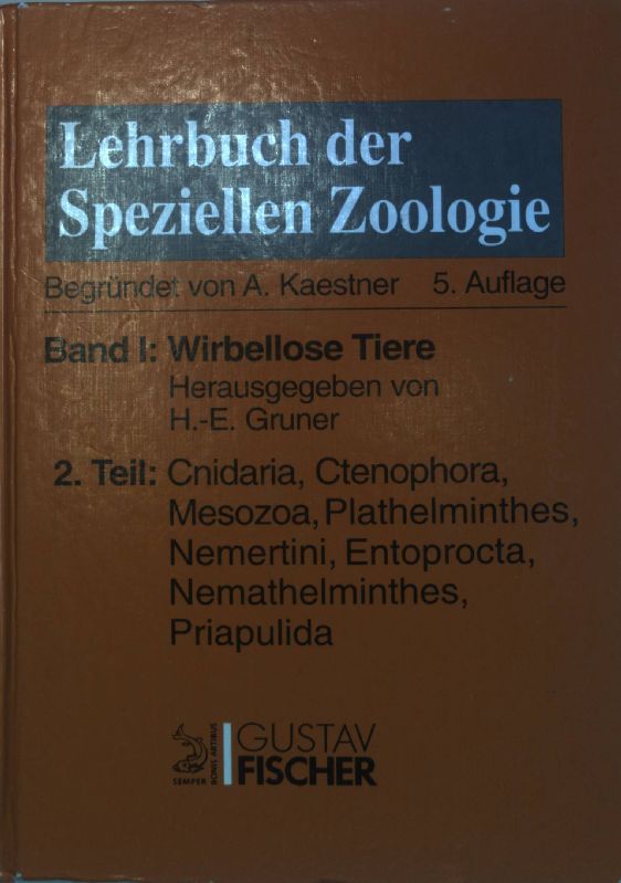 Lehrbuch der speziellen Zoologie - Bd. 1., Wirbellose Tiere. Teil 2., Cnidaria, Ctenophora, Mesozoa, Plathelminthes, Nemertini, Entoprocta, Nemathelminthes, Priapulida