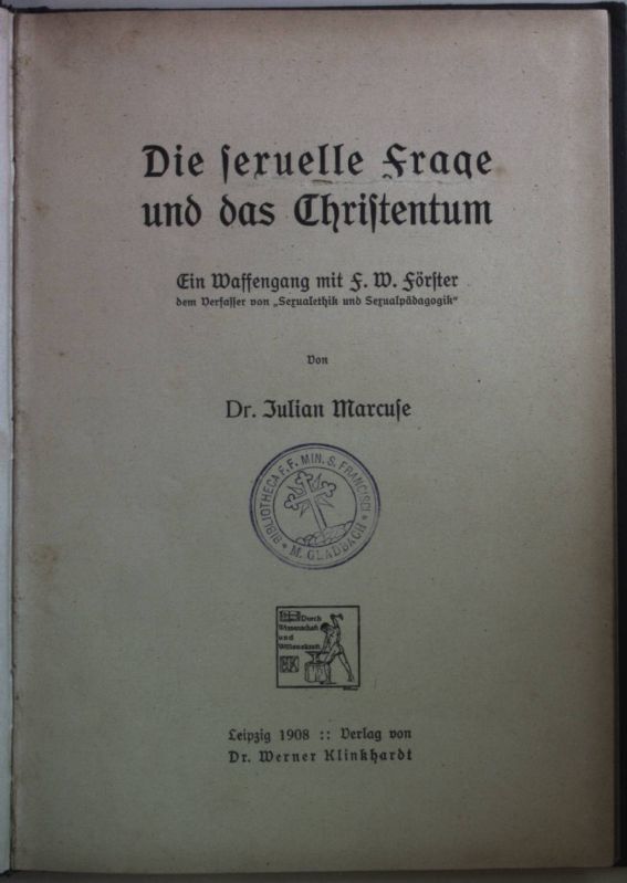 Die sexuelle Frage und das Christentum. Ein Waffengang mit F. W. Förster, dem Verfasser von Sexualethik und Sexualpädagogik