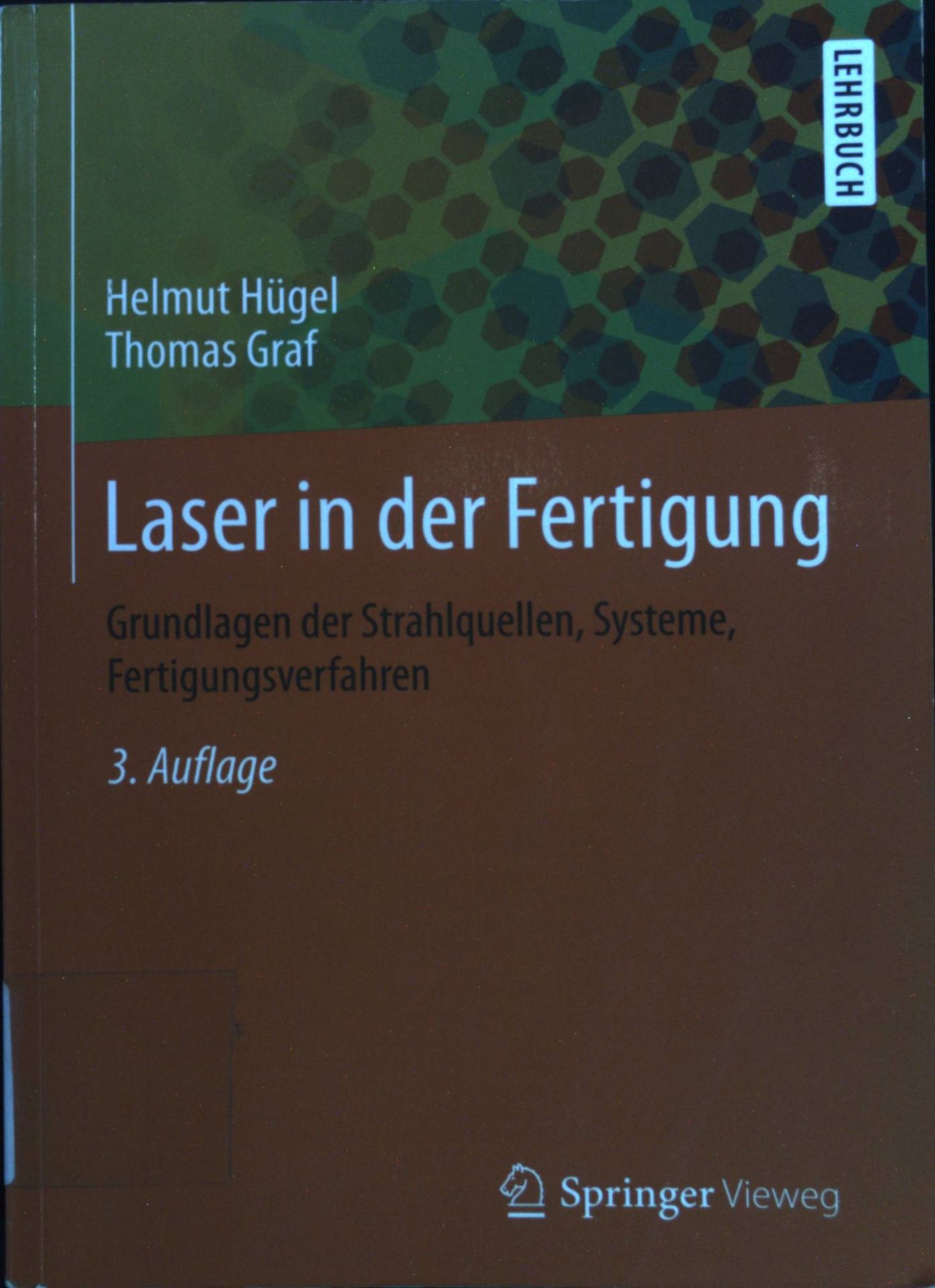 Laser in der Fertigung : Grundlagen der Strahlquellen, Systeme, Fertigungsverfahren