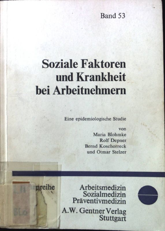 Soziale Faktoren und Krankheit bei Arbeitnehmern : eine epidemiolog. Studie