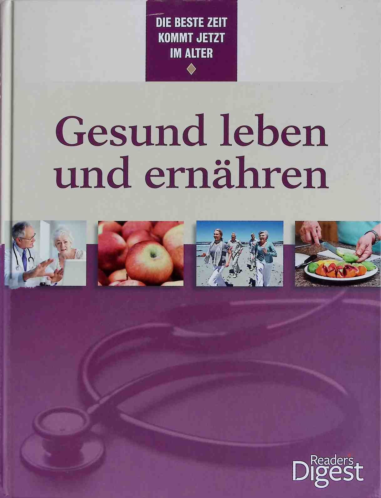 Gesund leben und ernähren : die beste Zeit kommt jetzt im Alter