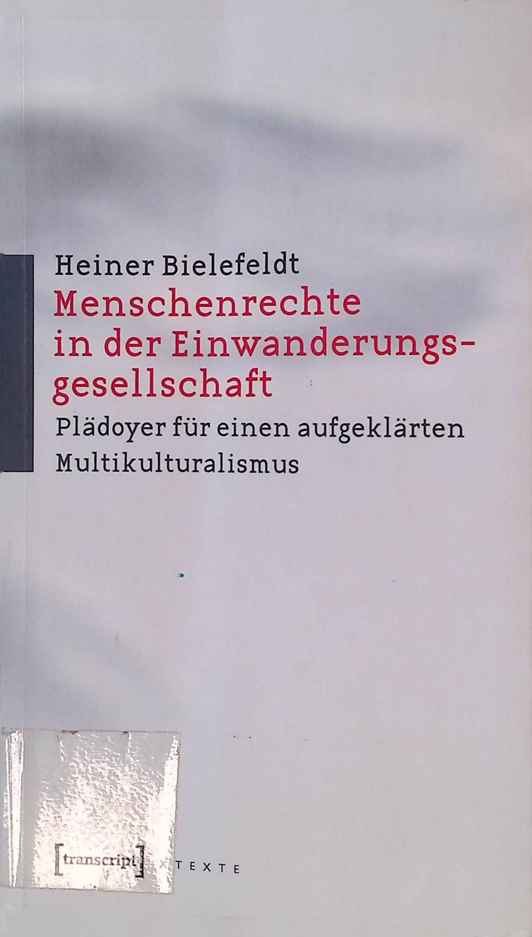 Menschenrechte in der Einwanderungsgesellschaft : Plädoyer für einen aufgeklärten Multikulturalismus