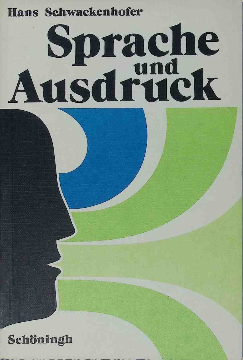 Sprache und Ausdruck : Arbeitsbuch für d. Deutschunterricht in Sekundarstufe 2