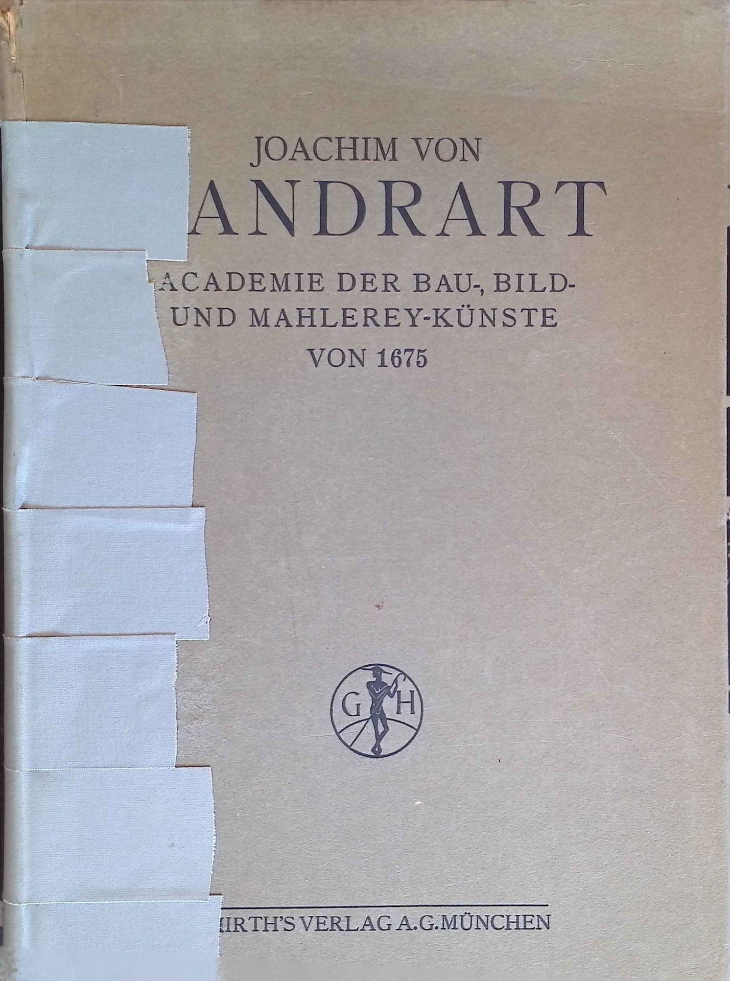 Joachim von Sandrarts Academie der Bau-, Bild- und Mahlerey-Künste von 1675. Leben der berühmten Maler, Bildhauer und Baumeister
