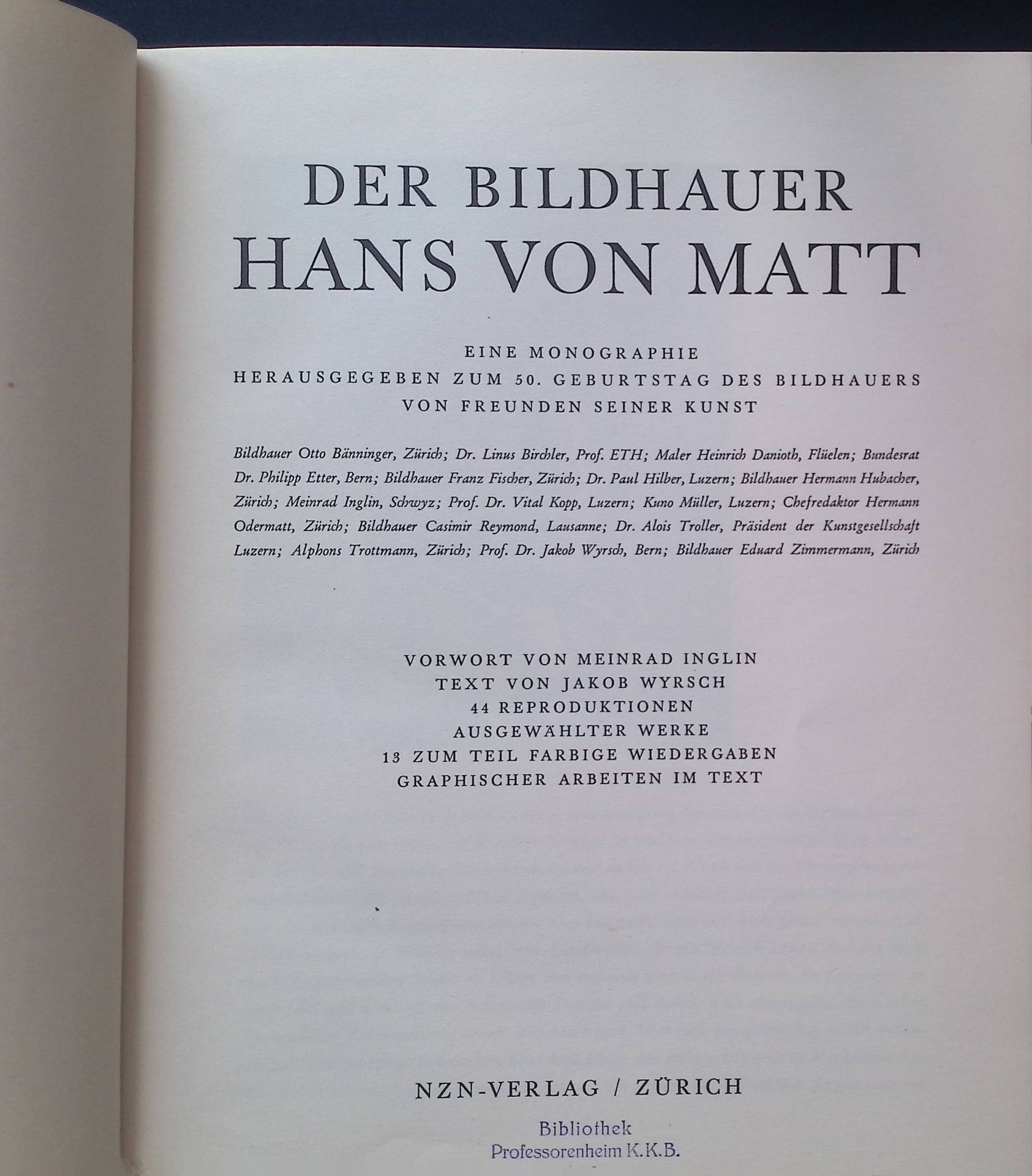 Der Bildhauer Hans von Matt : Eine Monographie hrsg. zum 50. Geburtstag d. Bildhauers von Freunden seiner Kunst