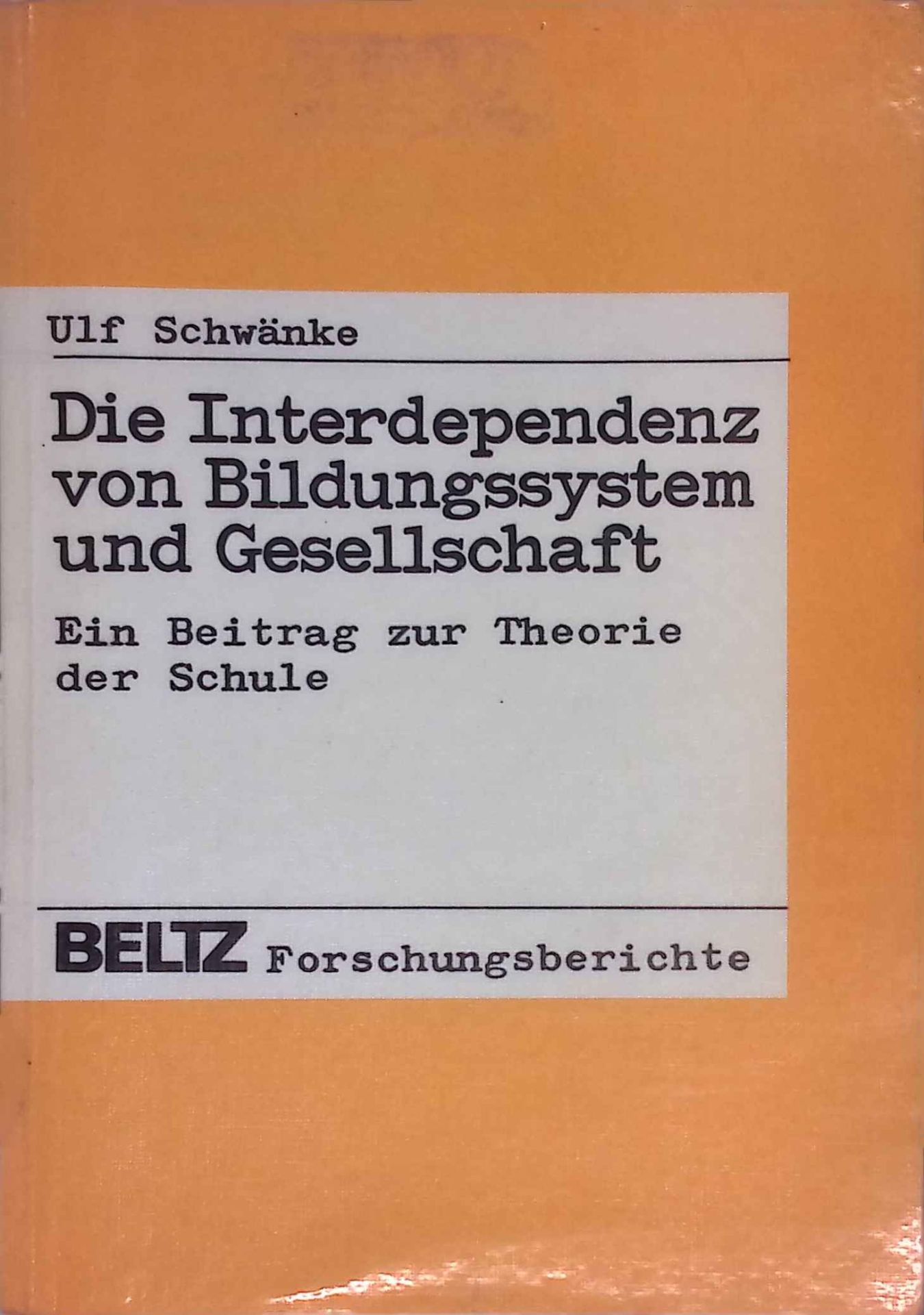 Die Interdependenz von Bildungssystem und Gesellschaft : e. Beitr. zur Theorie d. Schule