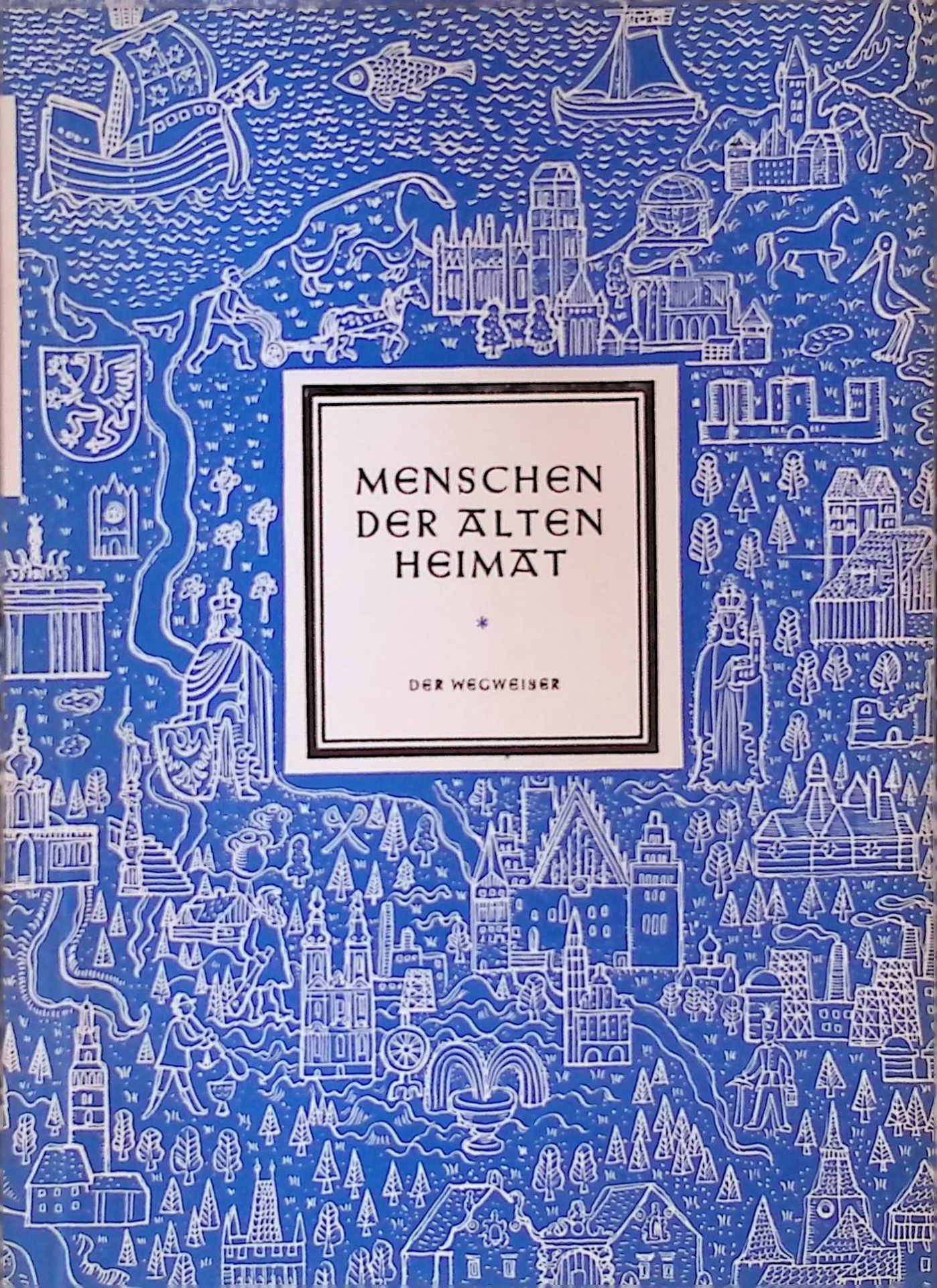 Menschen der alten Heimat. Erzählungen vom einfachen Volk d. dt. Ostens