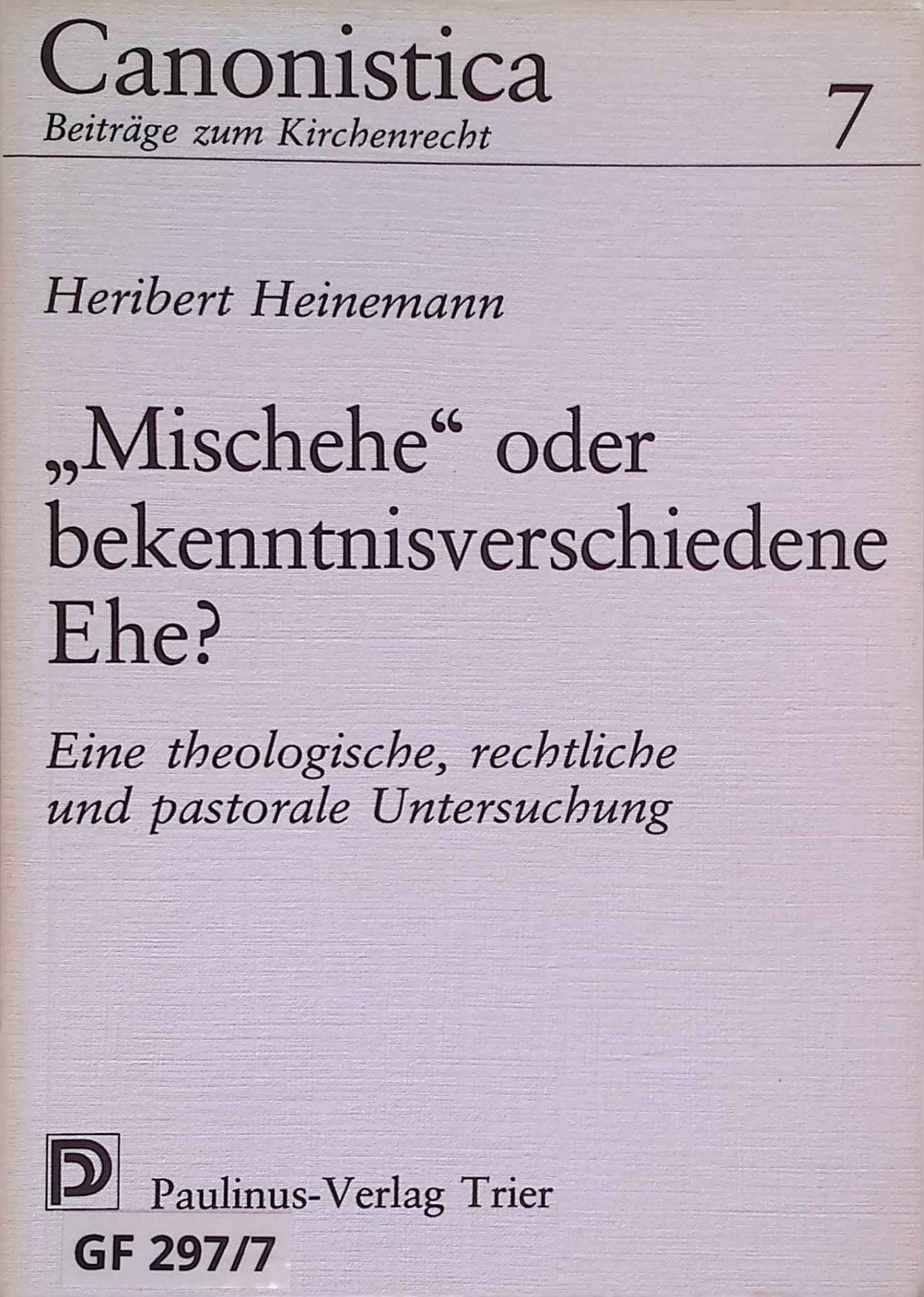 Mischehe oder bekenntnisverschiedene Ehe? : Eine theol., rechtl. u. pastorale Unters