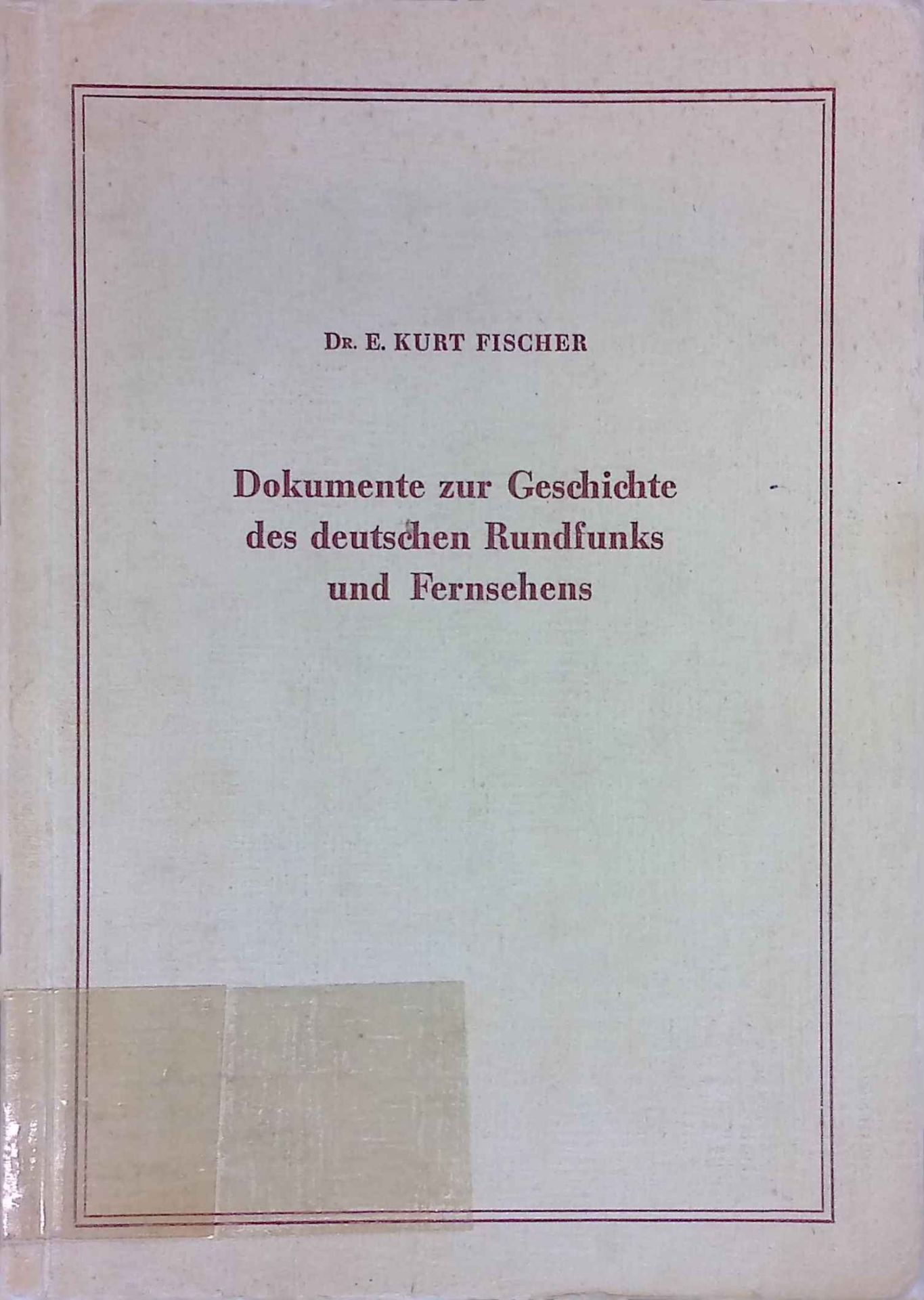 Dokumente zur Geschichte des deutschen Rundfunks und Fernsehens