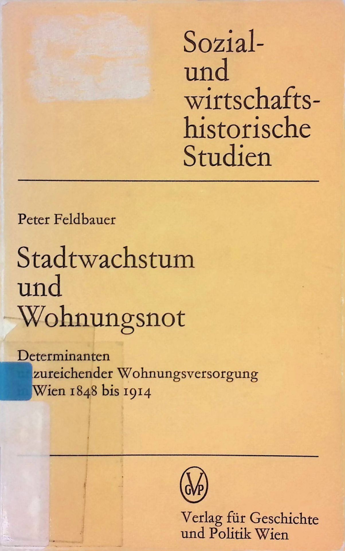 Stadtwachstum und Wohnungsnot. Determinanten unzureichender Wohnungsversorgung in Wien 1848 bis 1914