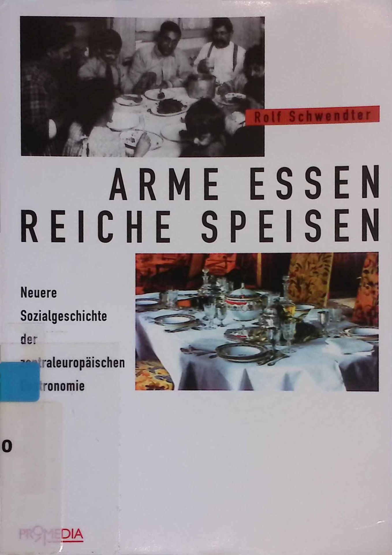 Arme essen - Reiche speisen : neuere Sozialgeschichte der zentraleuropäischen Gastronomie