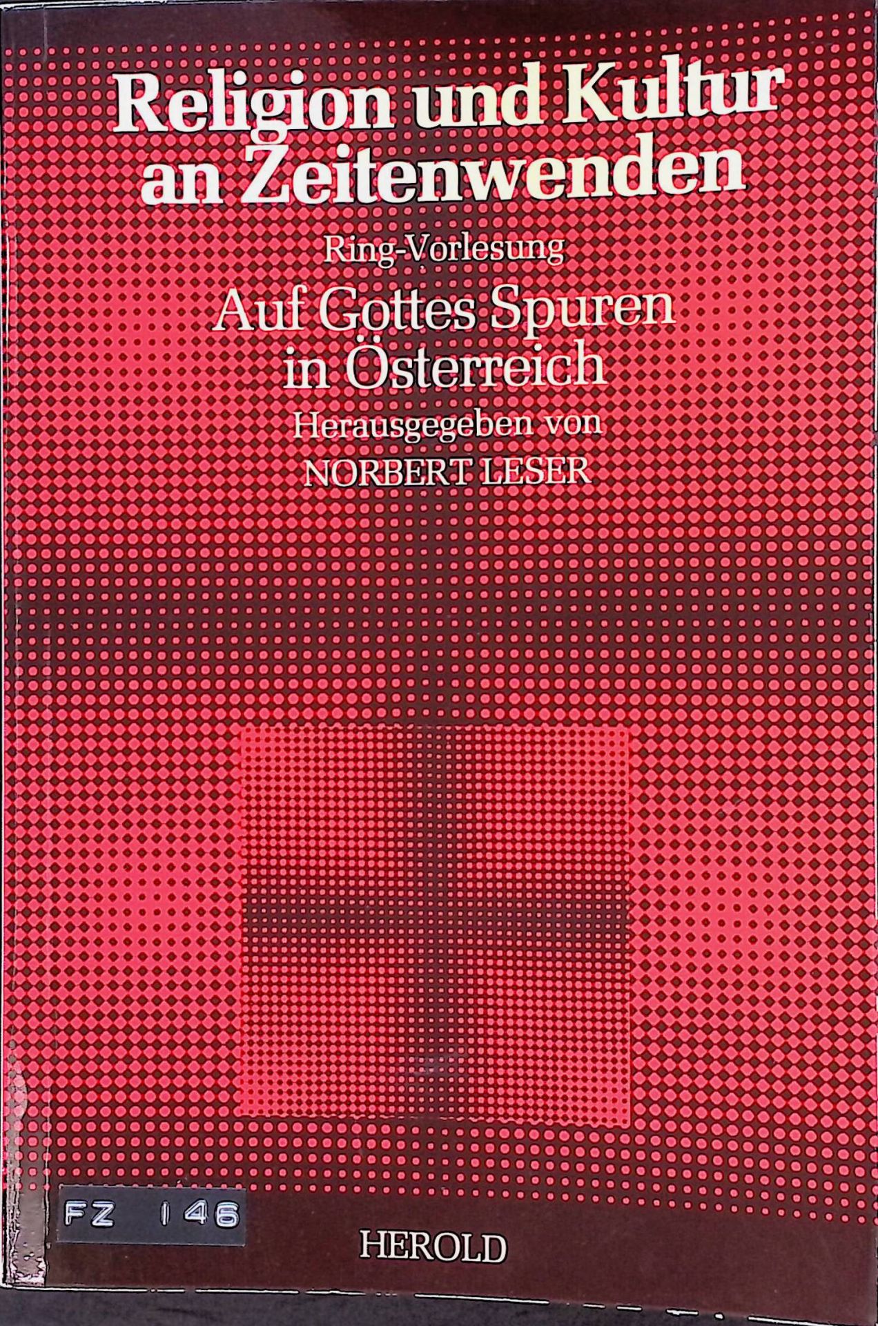 Religion und Kultur an Zeitenwenden. Auf Gottes Spuren in Österreich