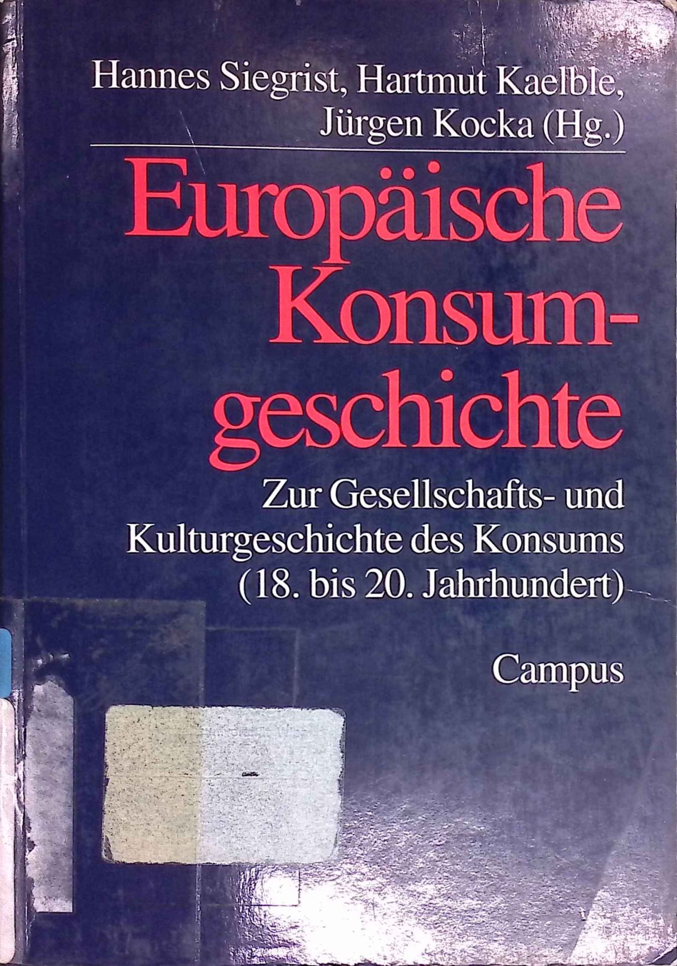 Europäische Konsumgeschichte : zur Gesellschafts- und Kulturgeschichte des Konsums (18. bis 20. Jahrhundert)