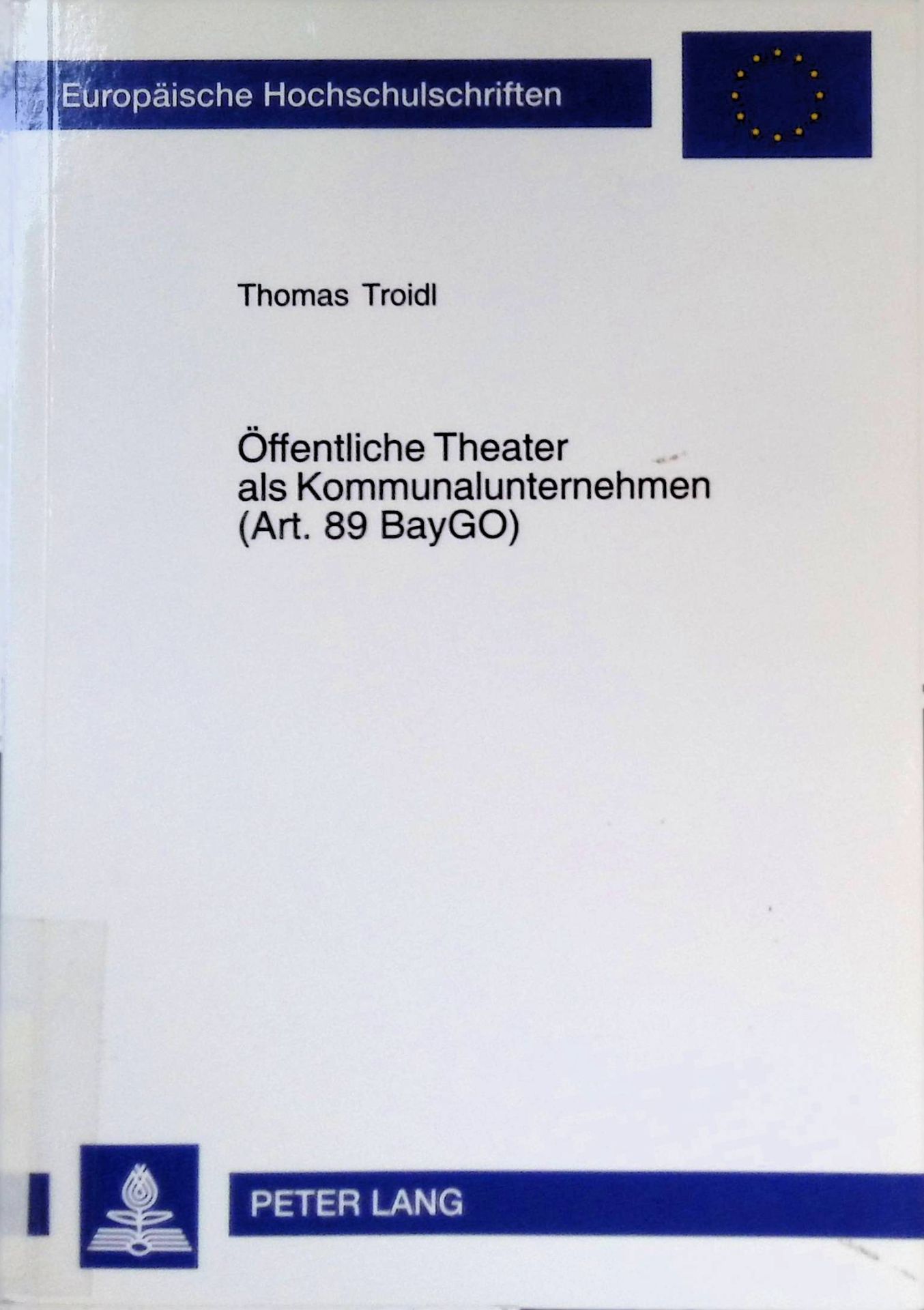 Öffentliche Theater als Kommunalunternehmen (Art. 89 BayGO) : Vor- und Nachteile einer neuen Rechtsform am Beispiel des Regensburger Stadttheaters