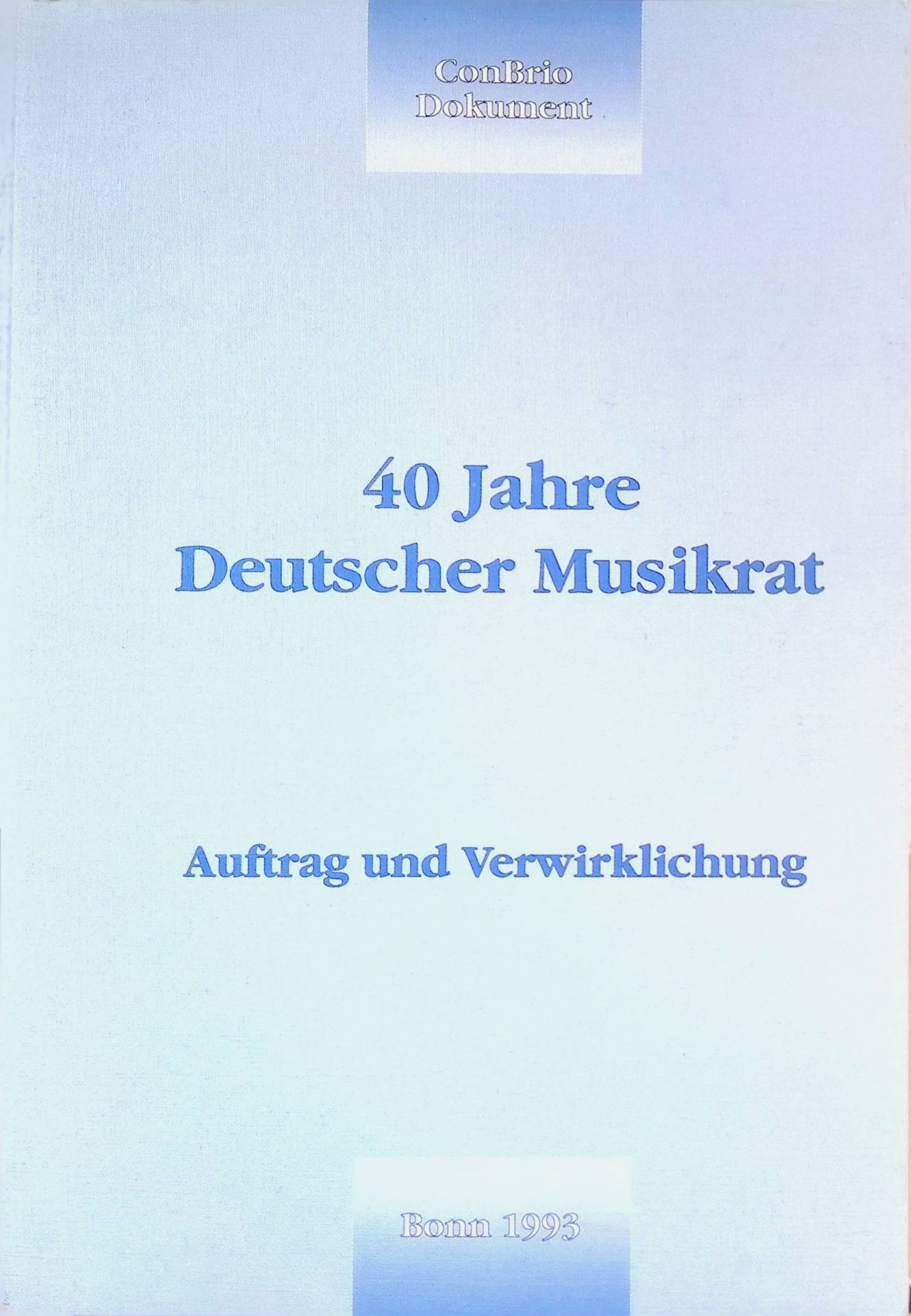40 Jahre Deutscher Musikrat : Auftrag und Verwirklichung