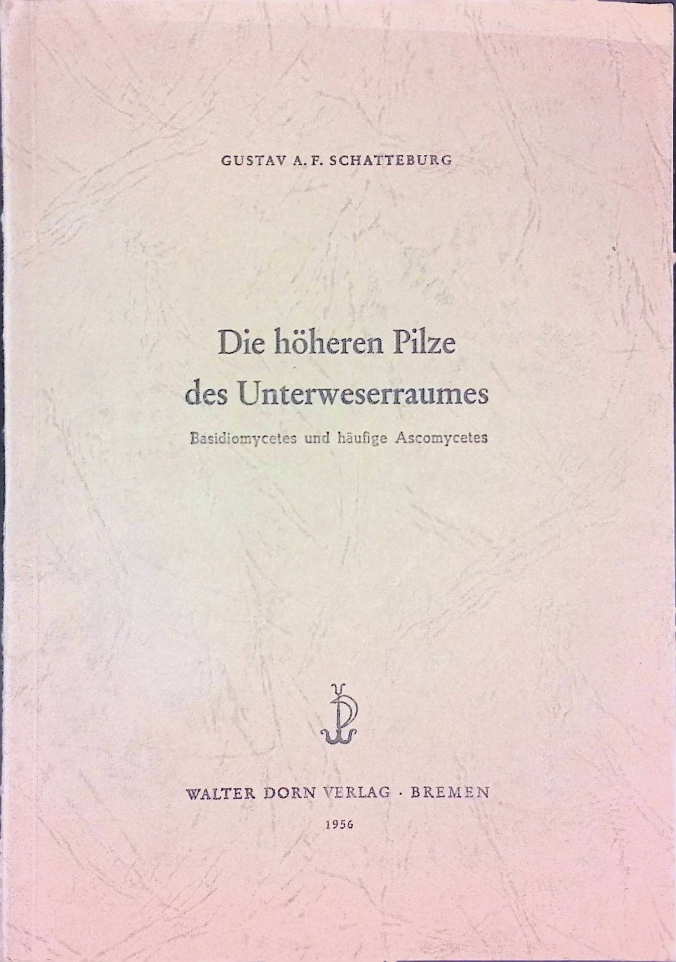 Die höheren Pilze des Unterweserraumes. Basidiomycetes u. häufige Ascomycetes. Ein Fundkatalog d. Jahre 1913 bis 1956