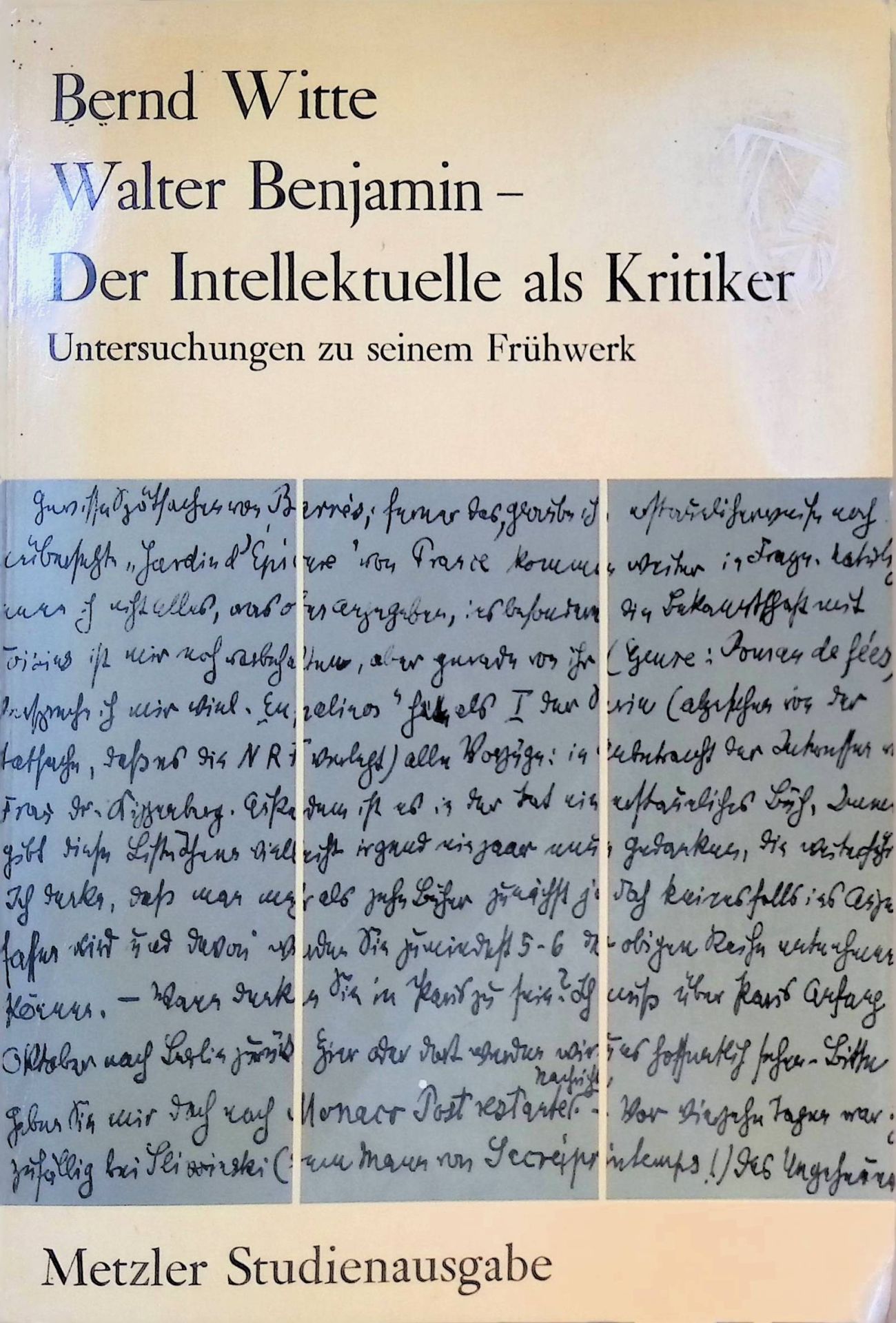 Walter Benjamin, der Intellektuelle als Kritiker : Unters. zu e. Frühwerk. (SIGNIERTES EXEMPLAR)