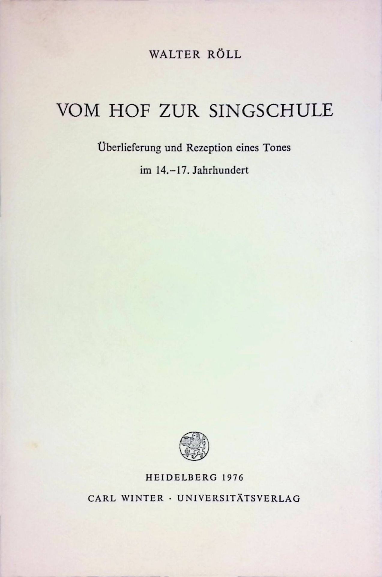 Vom Hof zur Singschule. Überlieferung u. Rezeption e. Tones im 14. - 17. Jh