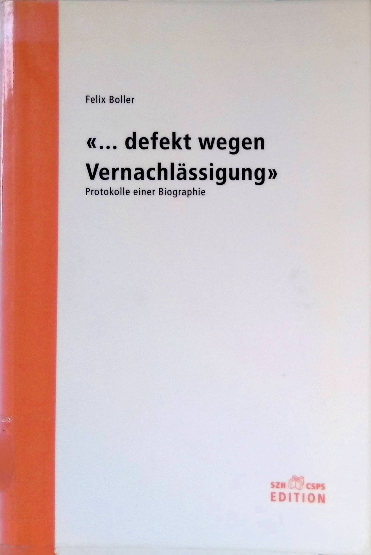 ... defekt wegen Vernachlässigung : Protokoll einer Biographie