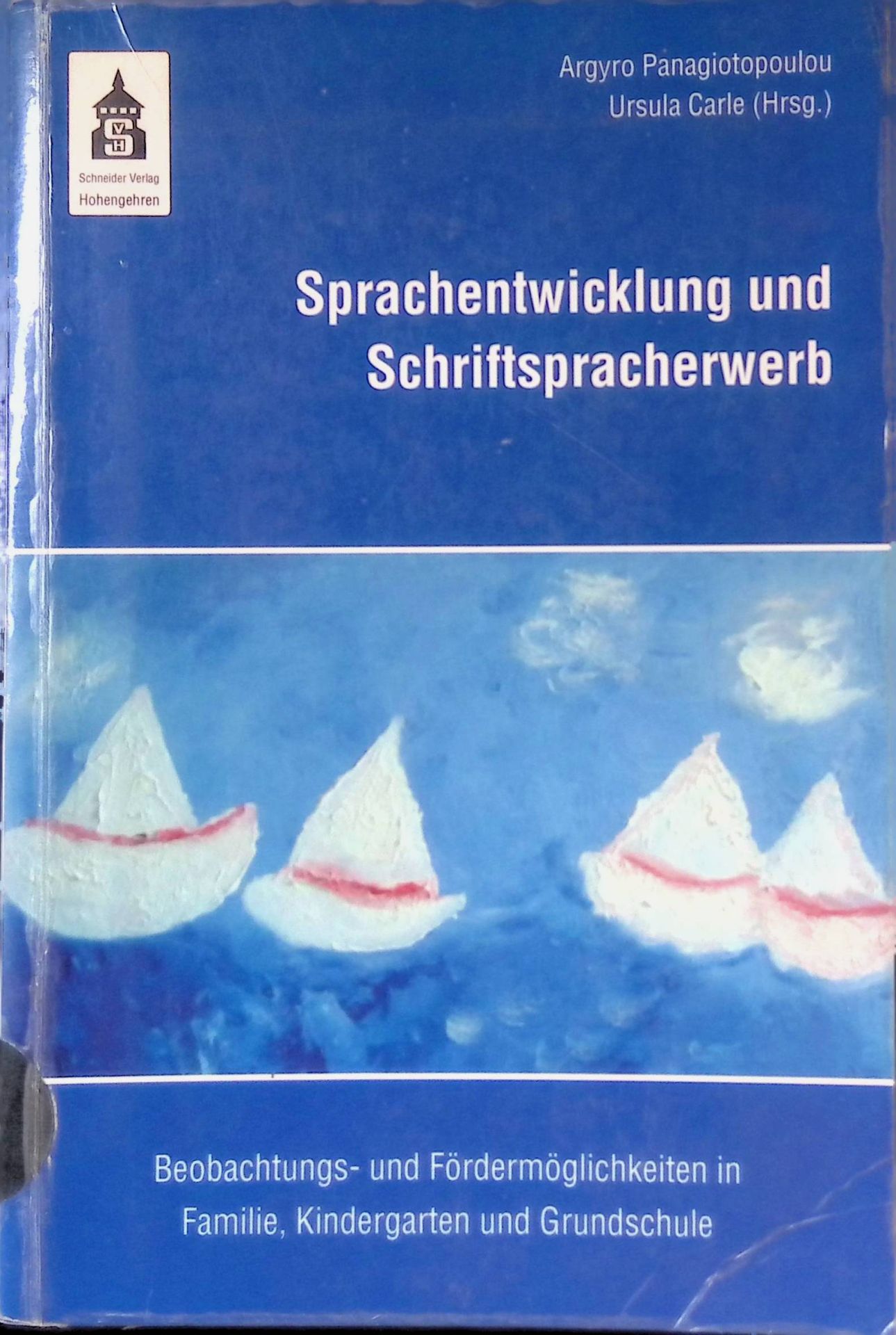 Sprachentwicklung und Schriftspracherwerb : Beobachtungs- und Fördermöglichkeiten in Familie, Kindergarten und Grundschule
