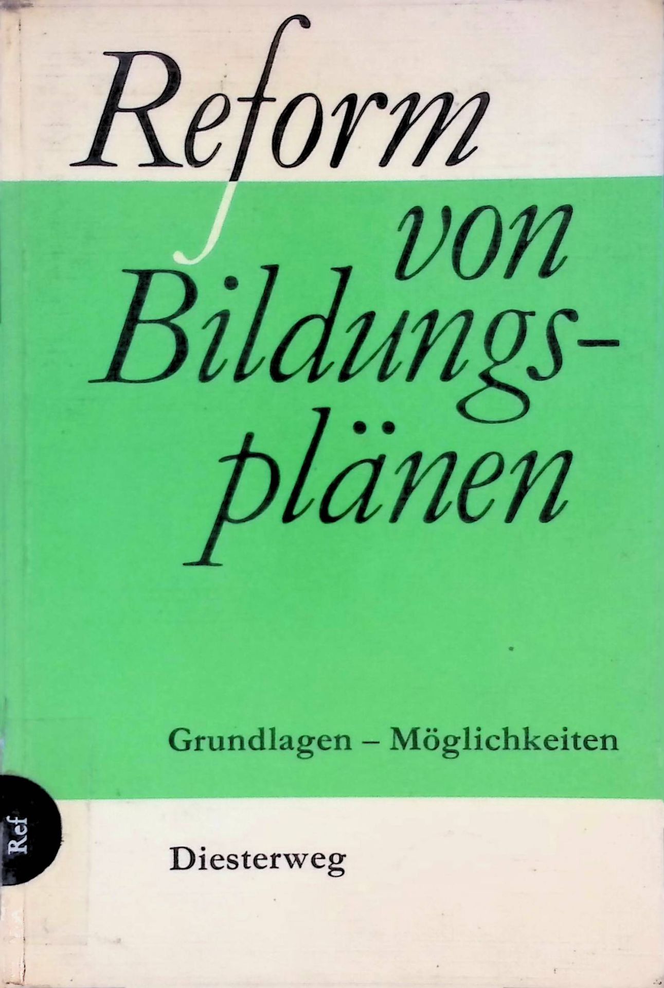 Reform von Bildungsplänen. Grundlagen u. Möglichkeiten