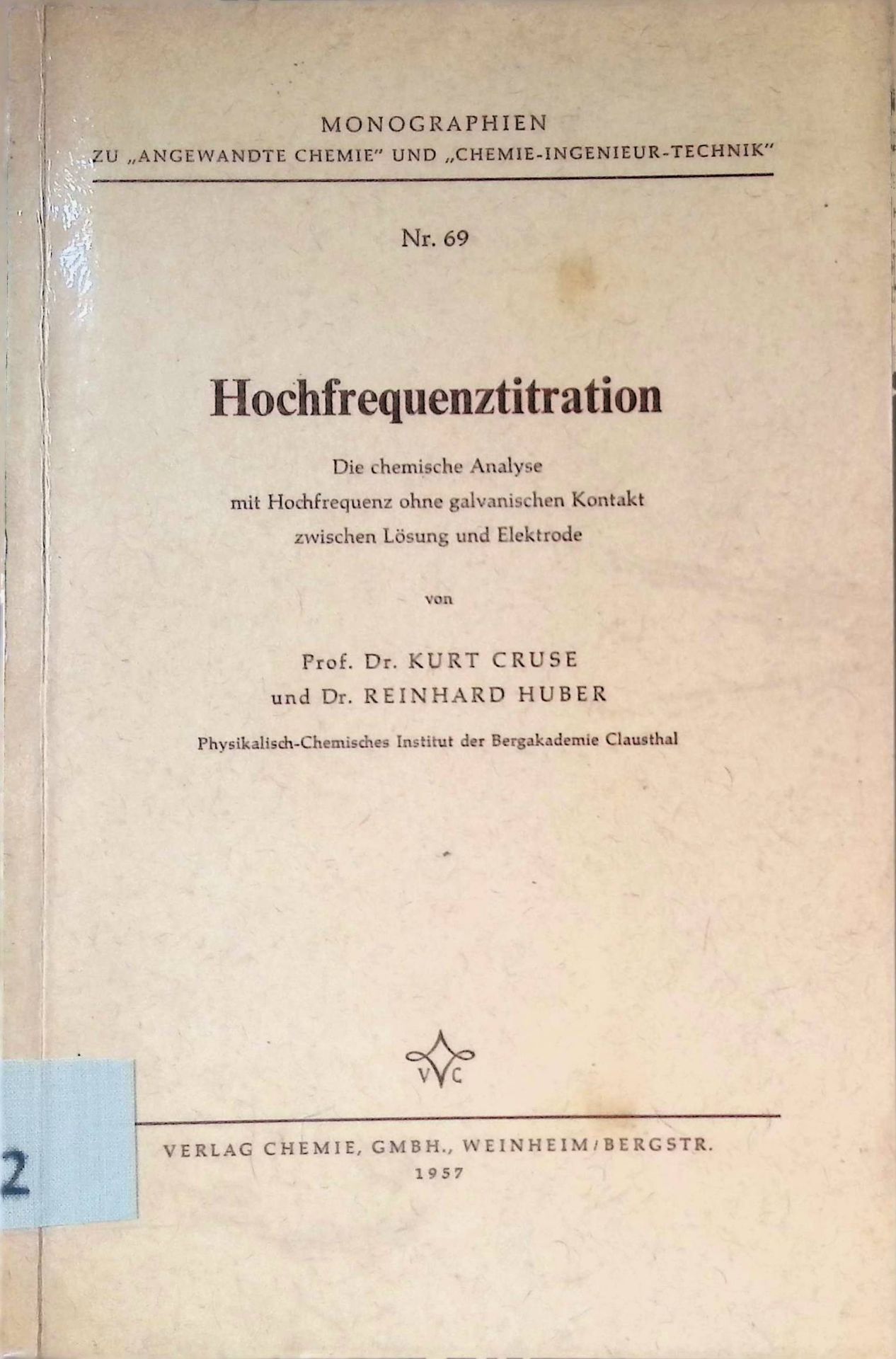 Hochfrequenztitration : Die chem. Analyse mit Hochfrequenz ohne galvanischen Kontakt zwischen Lösung u. Elektrode
