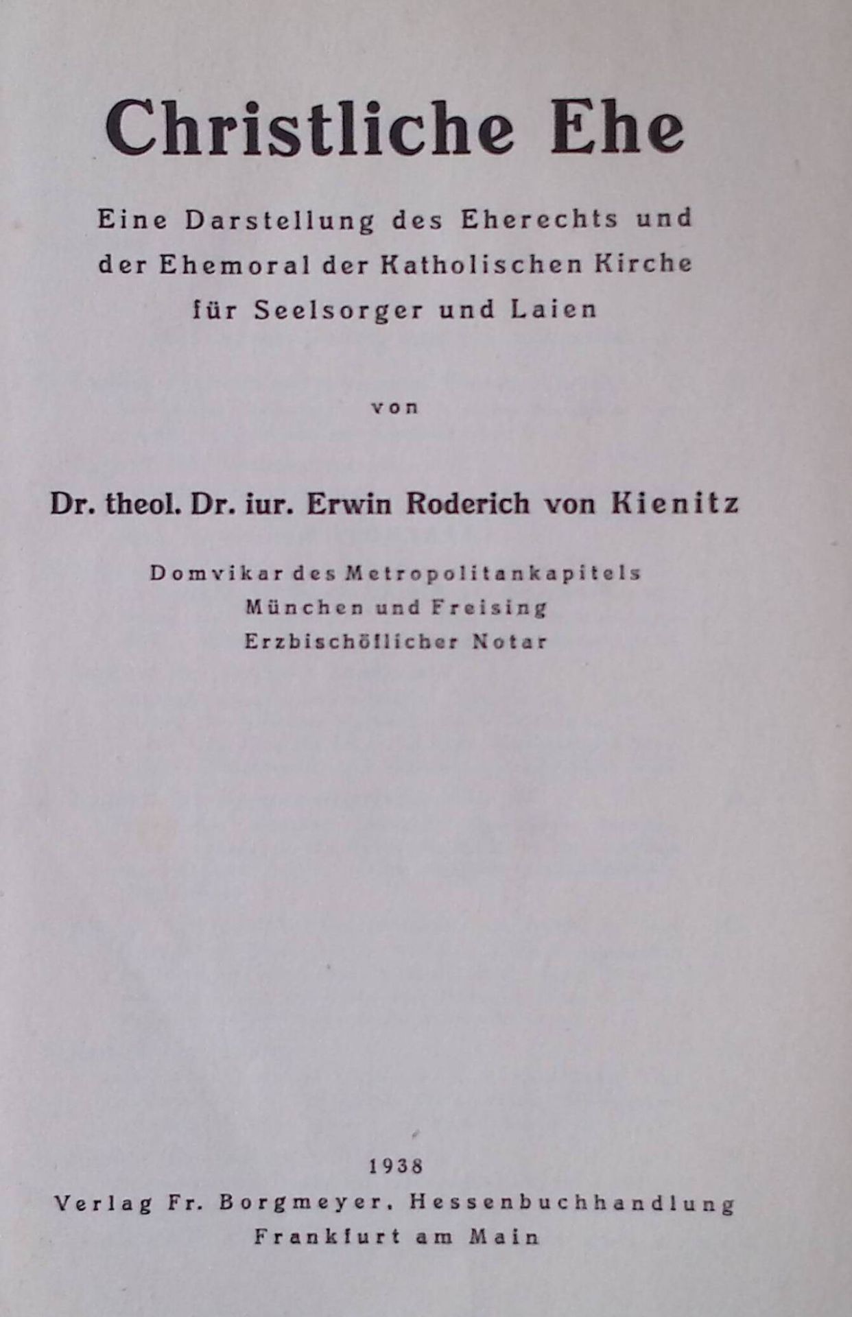 Christliche Ehe. Eine Darstellung des Eherechts und der Ehemoral der Katholischen Kirche für Seelsorger und Laien