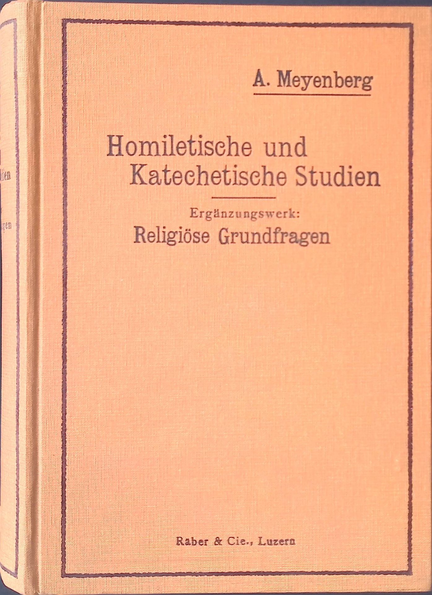 Homiletische und Katechetische Studien. Ergänzungswerk. Series thematica: Erster Band. Religiöse Grundfragen