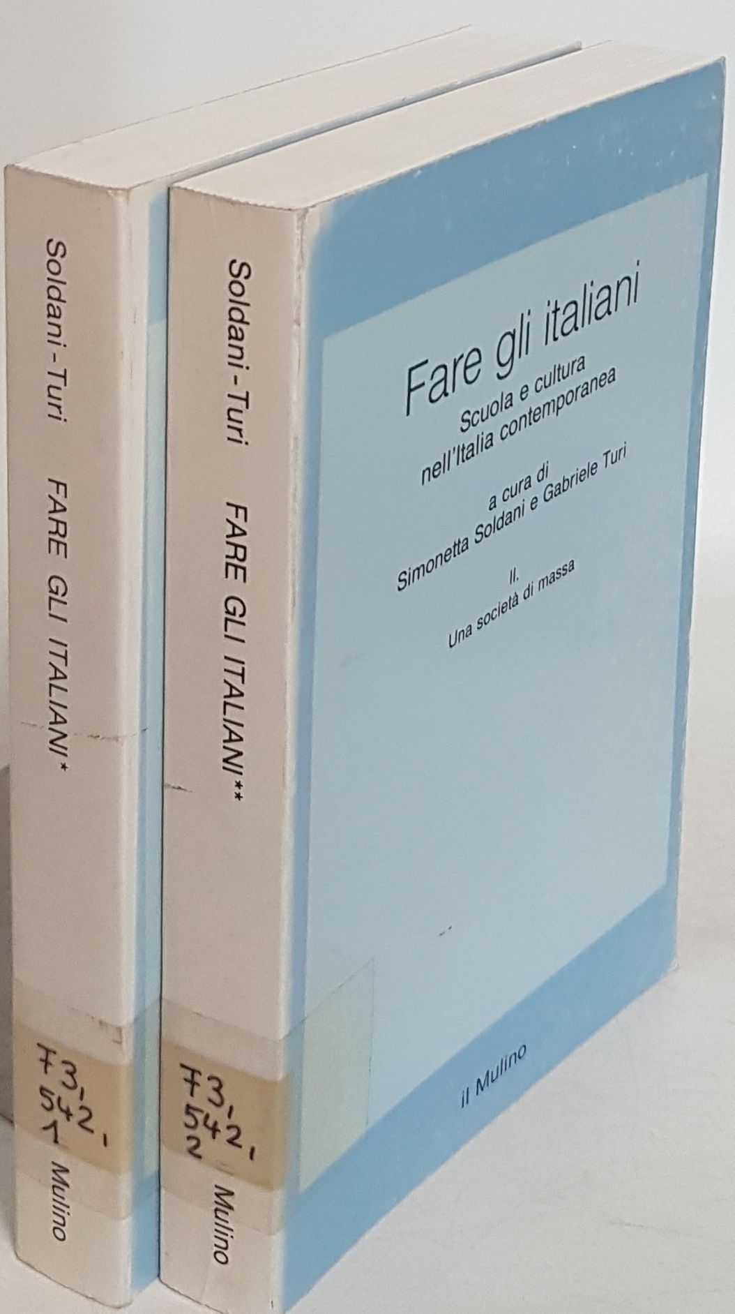 Fare gli italiani: Scuola e cultura nell'Italia contemporanea (2 vols./ 2 Bände KOMPLETT) - Vol.I: La nascita dello Stato nazionale/ Vol.II: Una societa di massa