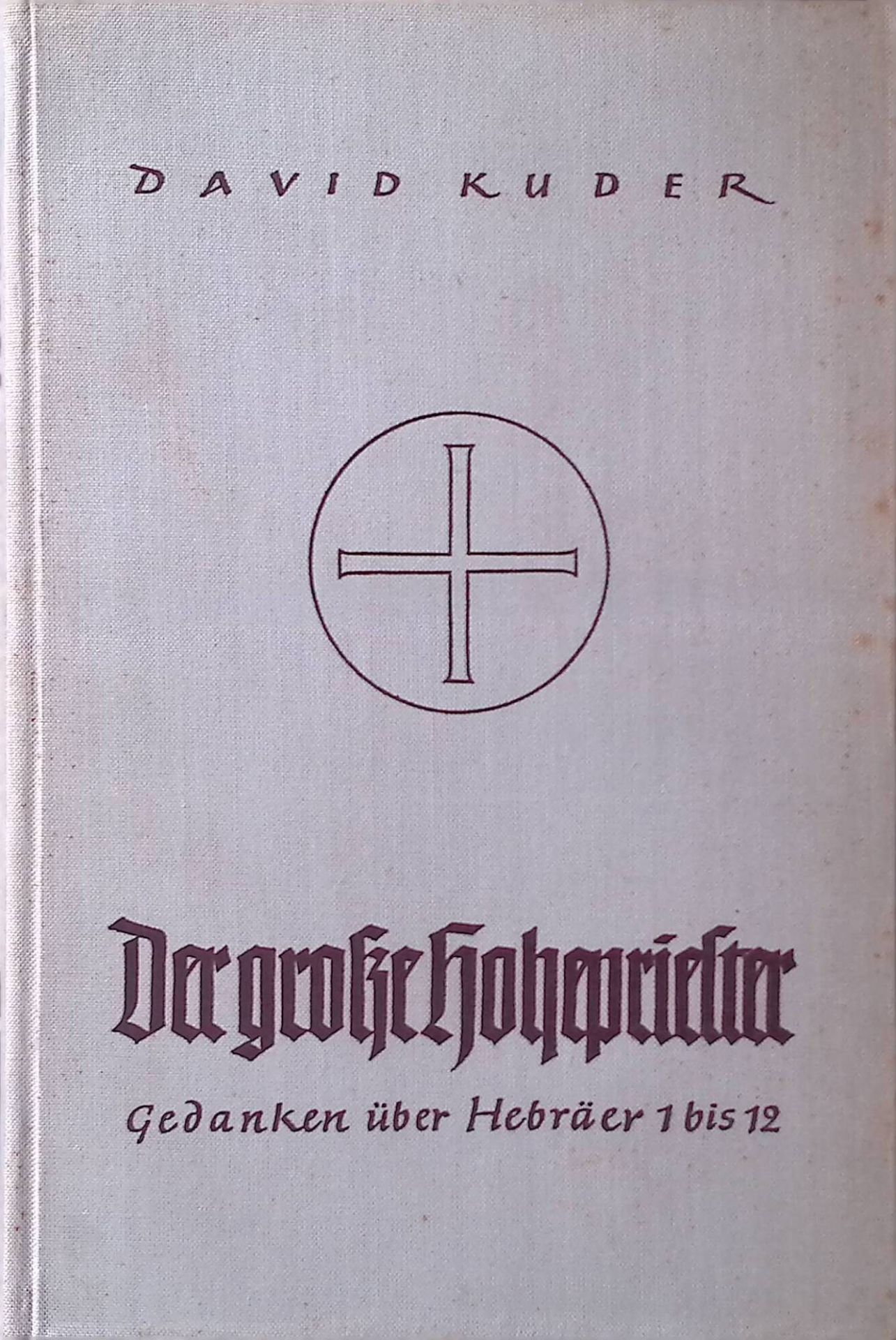 Der große Hohepriester. Gedanken über Hebräer 1 - 12
