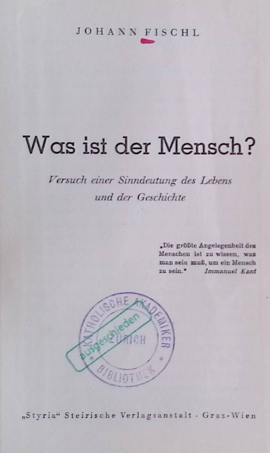 Was ist der Mensch? Versuch e. Sinndeutung d. Lebens u. d. Geschichte