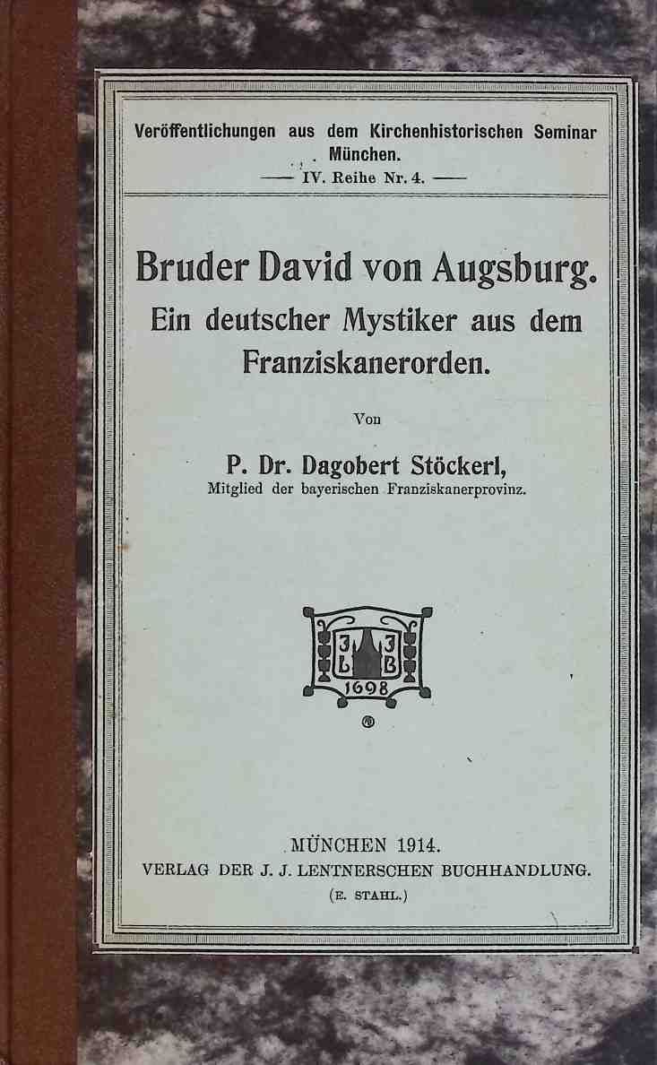 Bruder David von Augsburg : Ein deutscher Mystiker aus dem Franziskanerorden