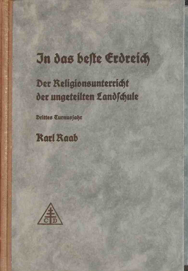 In das beste Erdreich : Der Religionsunterricht der ungeteilten Landschule nach der bayerischen Religionslehrrdnung