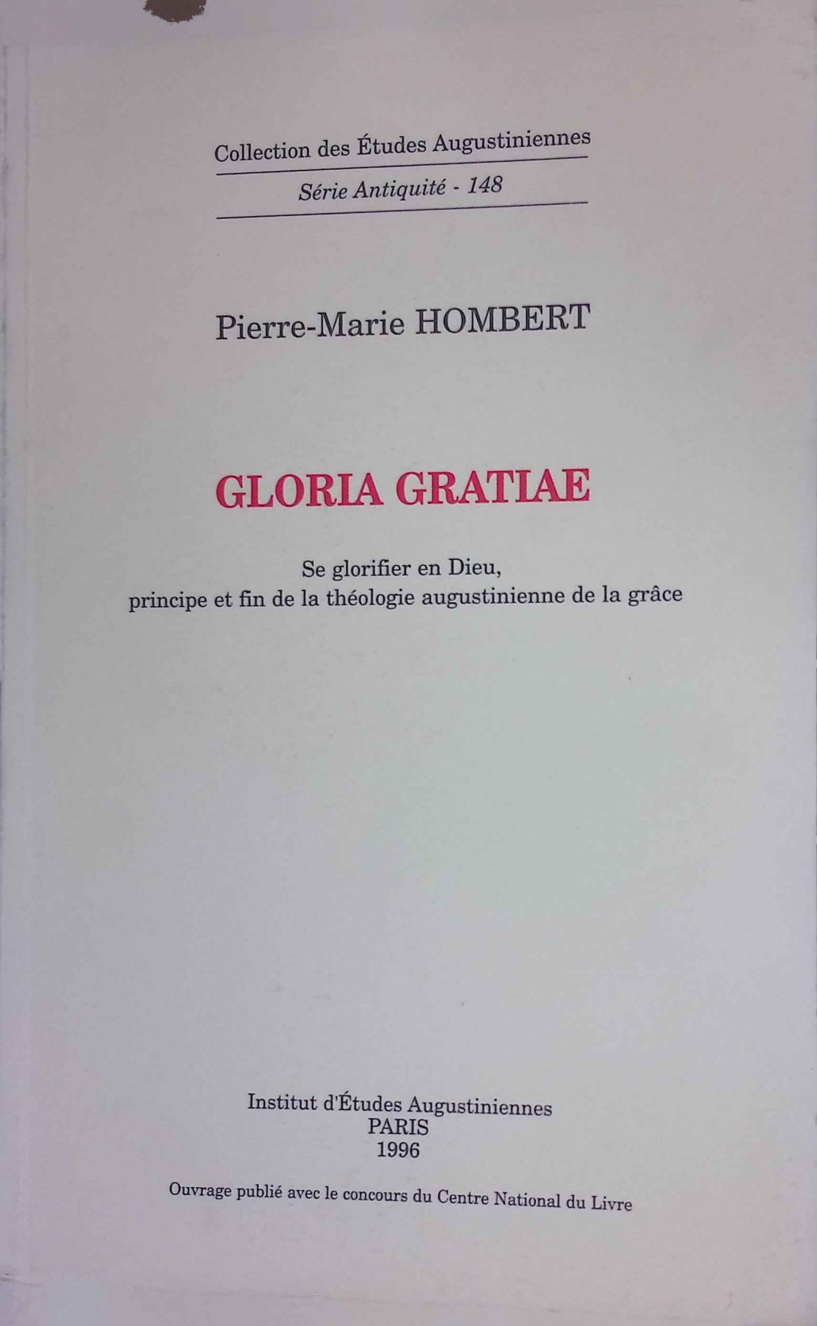 Gloria Gratiae: Se Glorifier En Dieu, Principe Et Fin De La Theologie Augustinienne De De La Grace